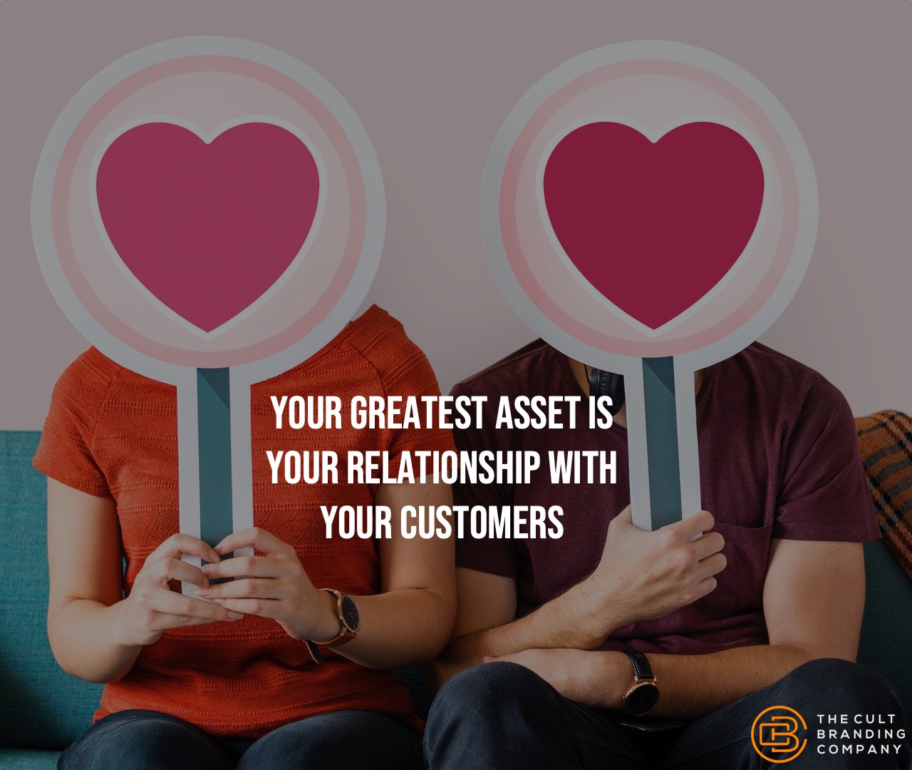 Your greatest asset is your relationship with your customers.