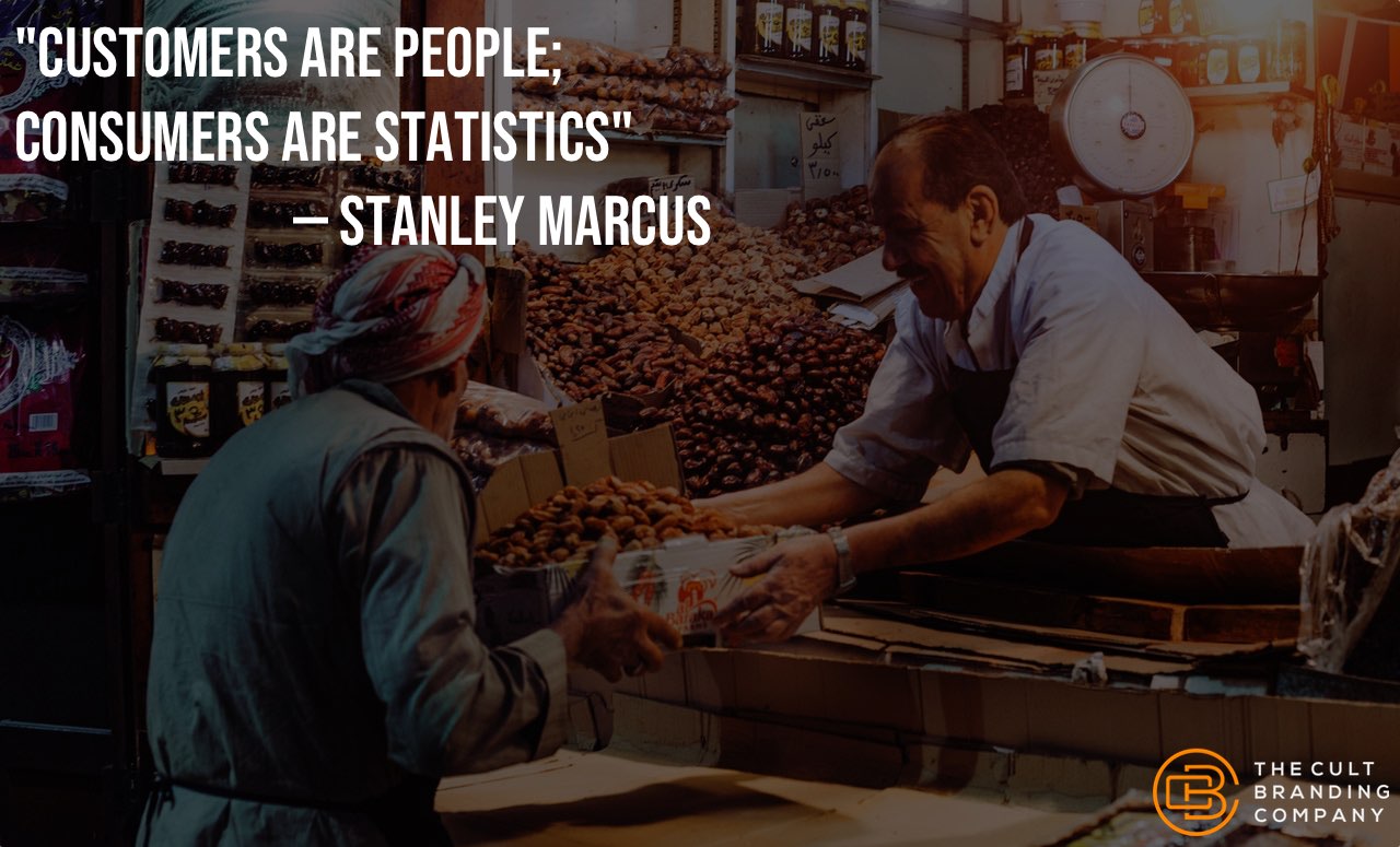 Customers are people; consumers are statistics.