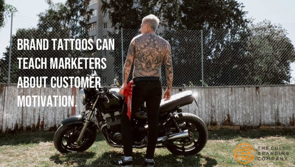 Brand tattoos can teach marketers about customer motivation. 