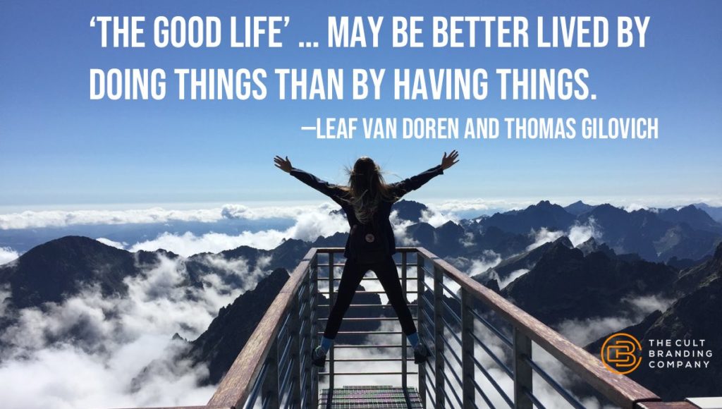 ‘The good life’ … may be better lived by doing things than by having things.