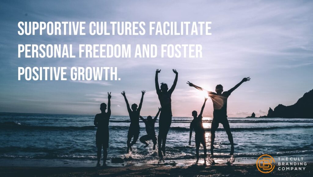supportive cultures facilitate personal freedom and foster positive growth.